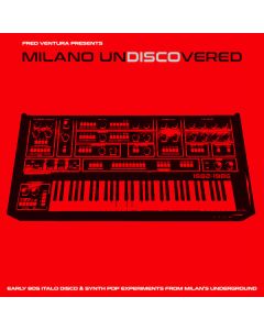 Milano Undiscovered (Early 80s Italo Disco & Synth Pop Experiments From Milan's Underground)