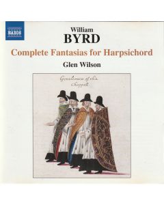 William Byrd: Complete Fantasias For Harpsichord