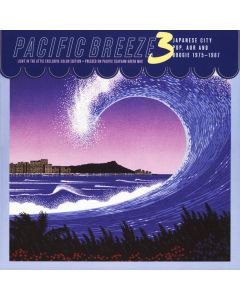 Pacific Breeze 3: Japanese City Pop, AOR And Boogie 1975-1987