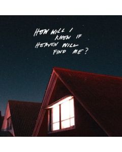How Will I Know If Heaven Will Find Me?