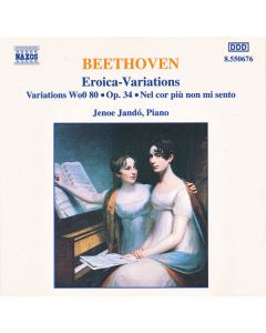 Eroica-Variations • Variations WoO 80 • Op. 34 • Nel Cor Più Non Mi Sento