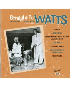 Straight To Watts: The Central Avenue Scene 1951-54 Vol 1