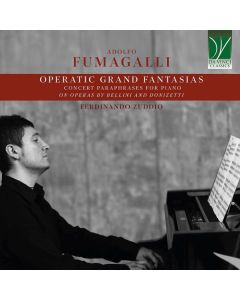 Operatic Grand Fantasias (Concert Paraphrases For Piano On Operas By Bellini And Donizetti)