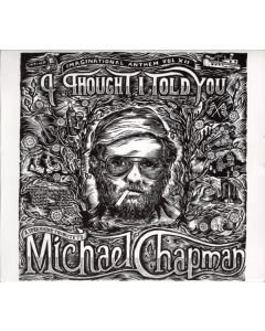 Henry Parker Presents... Imaginational Anthem Vol. XII: I Thought I Told You - A Yorkshire Tribute To Michael Chapman