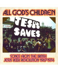 All God's Children (Songs From The British Jesus Rock Revolution 1967-1974)