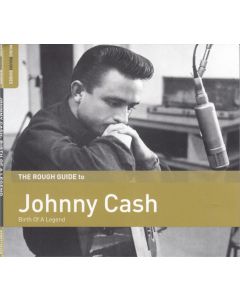 The Rough Guide To Johnny Cash: Birth Of A Legend