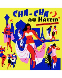 Cha-Cha Au Harem Orientica - France 1960-1964