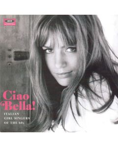 Ciao Bella! (Italian Girl Singers Of The 60s)
