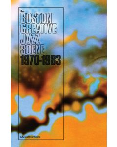 Boston Creative Jazz Scene 1970 - 1983