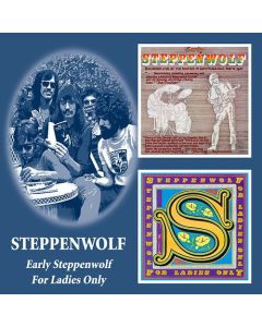 Early Steppenwolf / For Ladies Only