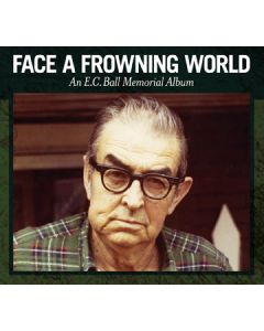 Face A Frowning World - An E.C. Ball Memorial Album