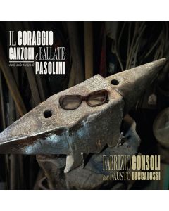 il coraggio canzoni e ballate tratte dalla poetica di Pasolini