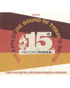 Record Kicks 15th - The Explosive Sound Of Today's Scene
