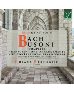 Complete Transcriptions, Arrangements, And Contrapuntal Piano Works (Bach & Italy Vol 6)
