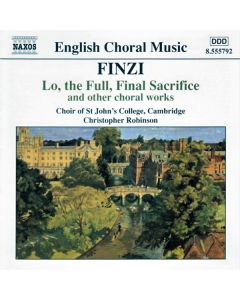 Lo, The Full, Final Sacrifice And Other Choral Works