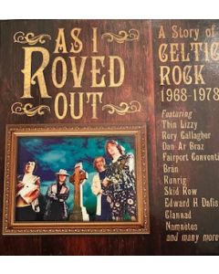 As I Roved Out - A Story Of Celtic Rock 1968-1978