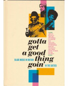 Gotta Get A Good Thing Goin' (Black Music In Britain In The Sixties)