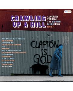 Crawling Up A Hill - A Journey Through The British Blues Boom 1966-71