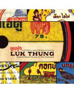 Luk Thung: Classic & Obscure 78s From The Thai Countryside