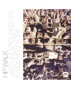 Hip Walk - Jazz Undercurrents In 60s New York