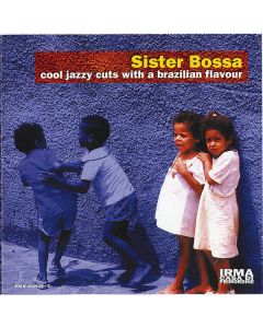 Sister Bossa (Cool Jazzy Cuts With A Brazilian Flavour)