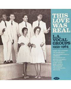 This Love Was Real  L.A. Vocal Groups 1959-1964