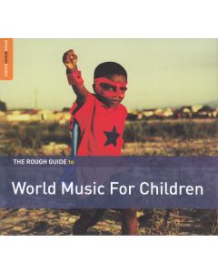 The Rough Guide To World Music For Children