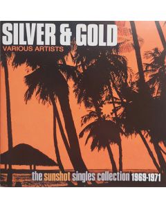 Silver And Gold: The Sunshot Records Collection 1969-1971