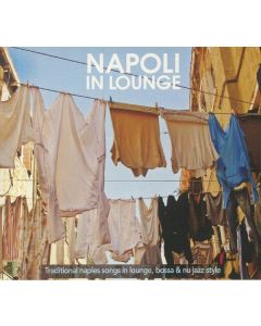 Napoli In Lounge: Traditional Naples Songs In Lounge Bossa & Nu Jazz Style
