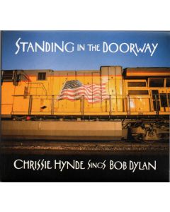 Standing In The Doorway - Chrissie Hynde Sings Bob Dylan