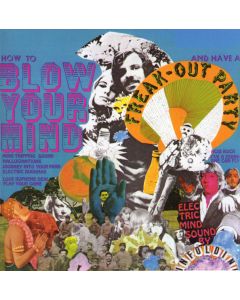 How To Blow Your Mind And Have A Freak-Out Party