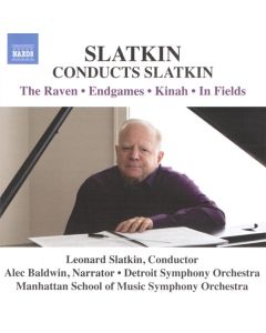 Slatkin Conducts Slatkin: The Raven • Endgames • Kinah • In Fields