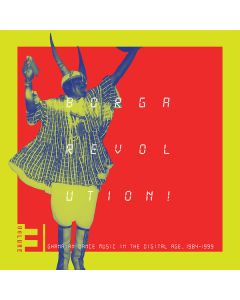 Borga Revolution! Ghanaian Dance Music In The Digital Age, 1984-​1999 (Volume 3)