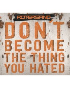 Don’t Become The Thing You Hated
