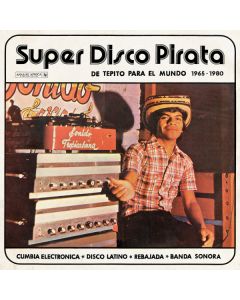 Super Disco Pirata - De Tepito Para El Mundo 1965​-​1980