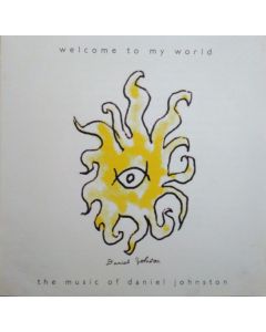 Welcome To My World... The Music Of Daniel Johnston