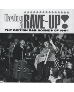 Having A Rave-Up! The British R&B Sounds Of 1964