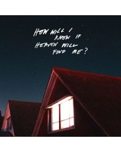 How Will I Know If Heaven Will Find Me?