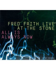 All Is Always Now (Fred Frith Live At The Stone)