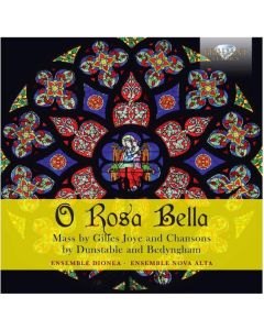 O Rosa Bella: Mass By Gilles Joye And Chansons By Dunstable And Bedyngham