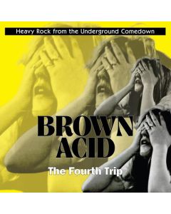 Brown Acid: The Fourth Trip (Heavy Rock From The Underground Comedown)