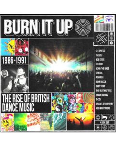 Burn It Up (The Rise Of British Dance Music) (1986-1991)