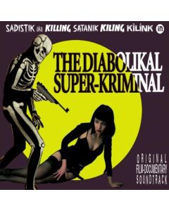 The Diabolikal Super-Kriminal (Original Film-Documentary Soundtrack)