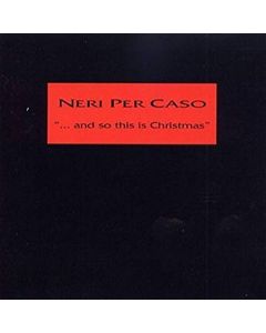 Neri Per Caso - And So This Is Christmas