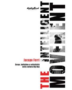 THE INTELLIGENT MOVEMENT (Corpo, individuo e collettività nella cultura Hip Hop)