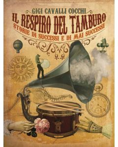 Il respiro del tamburo. Storie di successi e di mai successi
