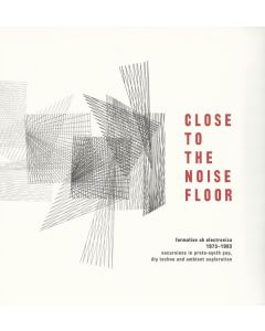 Close To The Noise Floor (Formative UK Electronica 1975-1983)