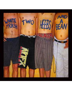 White Trash, Two Heebs And A Bean