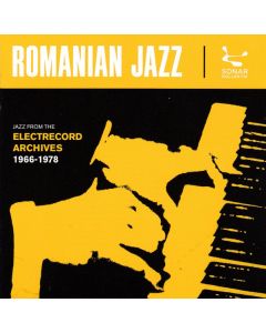 Romanian Jazz: Jazz From The Electrecord Archives 1966-1978