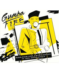 Gumba Fire (Bubblegum Soul & Synth​-​Boogie In 1980s South Africa)